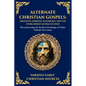 Alternate Christian Gospels: Reconstructing the Earliest Teachings of Christ Outside the Canon - Paperback