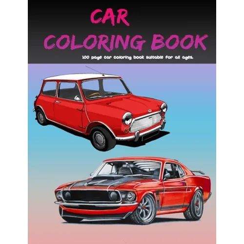 Car Coloring Book: 100 page car coloring book suitable for all ages - Paperback