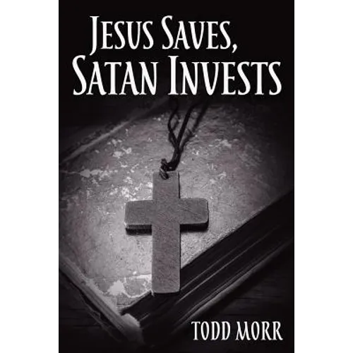 Jesus Saves, Satan Invests - Paperback