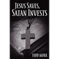 Jesus Saves, Satan Invests - Paperback