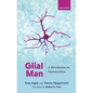 Glial Man: A Revolution in Neuroscience - Hardcover
