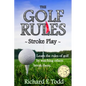 The Golf Rules - Stroke Play: Learn the Rules of Golf by Watching Others Break Them - Paperback