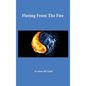 Fleeing From The Fire - Hardcover