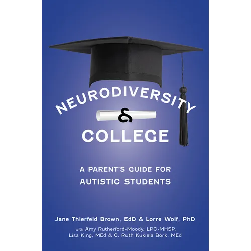 Neurodiversity and College: A Parent's Guide for Autistic Students - Paperback
