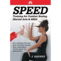 Speed Training for Combat, Boxing, Martial Arts, and Mma: How to Maximize Your Hand Speed, Foot Speed, Punching Speed, Kicking Speed, Wrestling Speed, - Paperback
