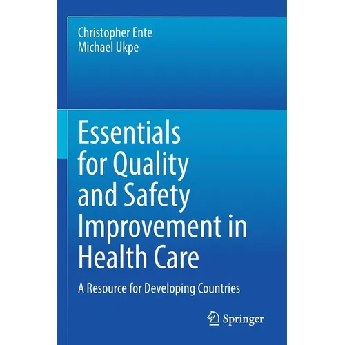 Essentials for Quality and Safety Improvement in Health Care: A Resource for Developing Countries - Paperback