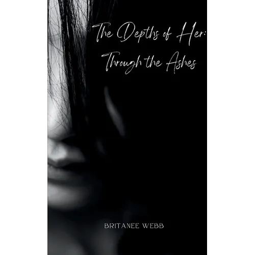 The Depths of Her: Through the Ashes - Paperback