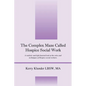 The Complex Maze Called Hospice Social Work: A realistic and light hearted look at the roles and techniques of Hospice social workers - Paperback