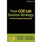 Your CCIE Lab Success Strategy: The Non-Technical Guidebook - Paperback