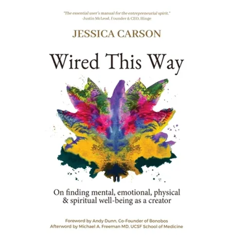 Wired This Way: On Finding Mental, Emotional, Physical, and Spiritual Well-being as a Creator - Hardcover