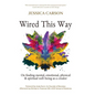 Wired This Way: On Finding Mental, Emotional, Physical, and Spiritual Well-being as a Creator - Hardcover