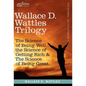 Wallace D. Wattles Trilogy: The Science of Being Well, the Science of Getting Rich & the Science of Being Great - Hardcover