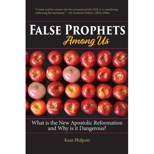 False Prophets Among Us: What Is the New Apostolic Reformation and Why Is It Dangerous? - Paperback