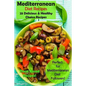 Mediterranean Diet Recipes: 25 Delicious & Healthy Choice Recipes - Perfect for Mediterranean Diet Followers! - Plant Based Recipes! - Paperback