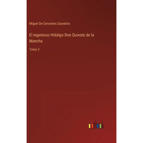 El ingenioso Hidalgo Don Quixote de la Mancha: Tomo 3 - Hardcover