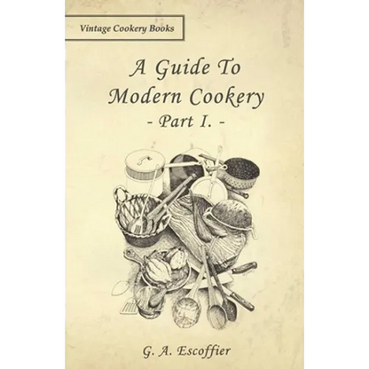 A Guide to Modern Cookery - Part I - Paperback