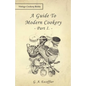 A Guide to Modern Cookery - Part I - Paperback