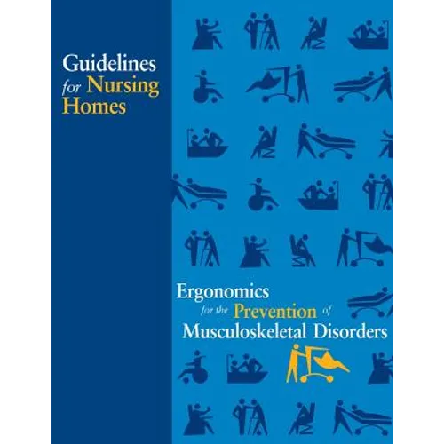 Guidelines for Nursing Homes Ergonomics for the Prevention of Musculoskeletal Disorders - Paperback