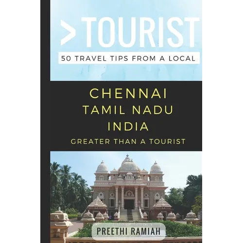 Greater Than a Tourist- Chennai Tamil Nadu India: 50 Travel Tips from a Local - Paperback