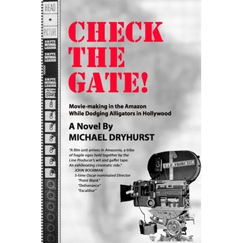 CHECK THE GATE! Movie-Making in the Amazon While Dodging Alligators in Hollywood - Paperback