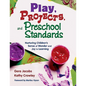 Play, Projects, and Preschool Standards: Nurturing Children′s Sense of Wonder and Joy in Learning - Paperback