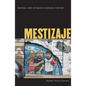 Mestizaje: Critical Uses of Race in Chicano Culture - Paperback