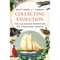 Collecting Evolution: The Galapagos Expedition That Vindicated Darwin - Hardcover