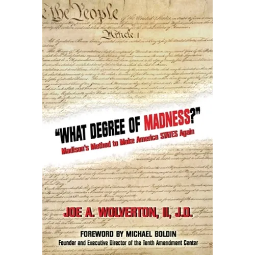 What Degree of Madness?: Madison's Method to Make America STATES Again - Paperback