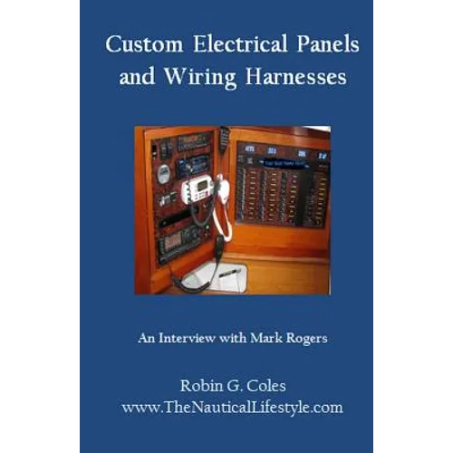 Custom Electrical Panels & Wiring Harnesses: An Interview with Mark Rogers - Paperback