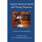 Custom Electrical Panels & Wiring Harnesses: An Interview with Mark Rogers - Paperback