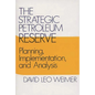 The Strategic Petroleum Reserve: Planning, Implementation, and Analysis - Hardcover