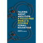 Talking about Abolition: A Police-Free World Is Possible - Paperback