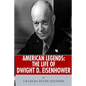 American Legends: The Life of Dwight D. Eisenhower - Paperback