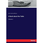 A Book about the Table: Volume I - Paperback