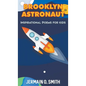 Brooklyn Astronaut Inspirational Poems For Kids Boys Edition: Inspirational Poems For Kids - Hardcover