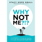 Why Not Me?!?: 12 Lessons a Year on an Island Taught Me About Living My Dreams, and How You Can Live Yours Too - Paperback