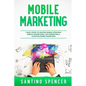 Mobile Marketing: 7 Easy Steps to Master Mobile Strategy, Mobile Advertising, App Marketing & Location Based Marketing - Paperback