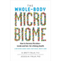 The Whole-Body Microbiome: How to Harness Microbes - Inside and Out - For Lifelong Health - Hardcover
