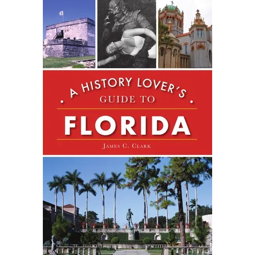 A History Lover's Guide to Florida - Paperback