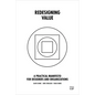 Redesigning Value: A Practical Manifesto for Designers and Organizations - Hardcover