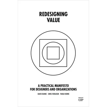 Redesigning Value: A Practical Manifesto for Designers and Organizations - Hardcover