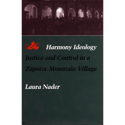 Harmony Ideology: Justice and Control in a Zapotec Mountain Village - Paperback