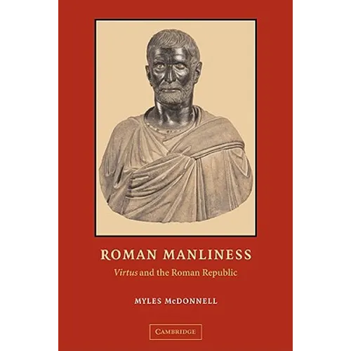 Roman Manliness: Virtus and the Roman Republic - Paperback