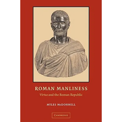 Roman Manliness: Virtus and the Roman Republic - Paperback