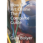 How to Sell Art Online: The Complete Guide - Paperback