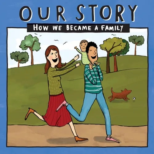 Our Story - How We Became a Family (43): Mum & dad families who used sperm donation (not in a clinic) - single baby - Paperback