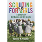 Scouting for Girls: A Century of Girl Guides and Girl Scouts - Hardcover