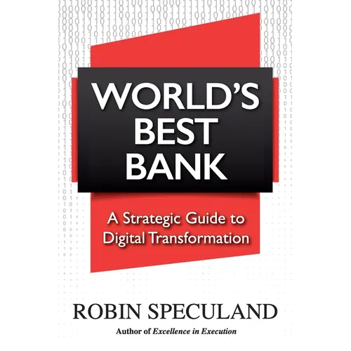 World's Best Bank: A Strategic Guide to Digital Transformation - Paperback