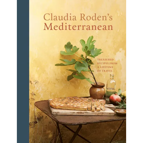 Claudia Roden's Mediterranean: Treasured Recipes from a Lifetime of Travel [A Cookbook] - Hardcover