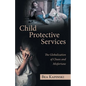 Child Protective Services: The Globalization of Chaos and Misfortune - Paperback